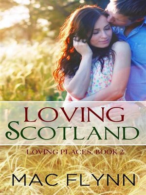 cover image of Loving Scotland--Loving Places, Book 2 (Contemporary Romantic Comedy)